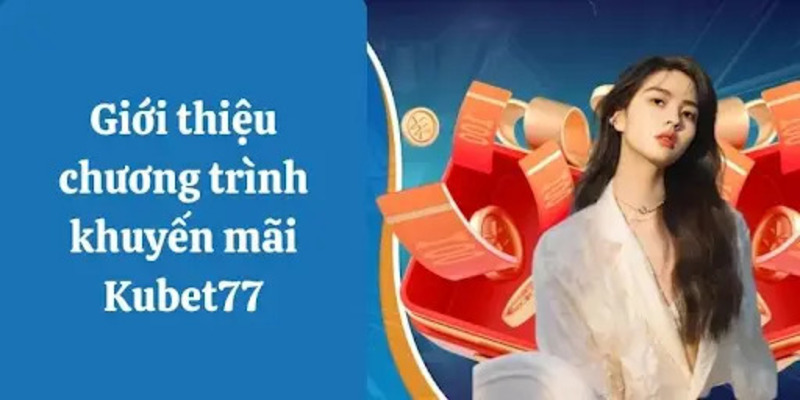 Kubet77 khuyến mãi