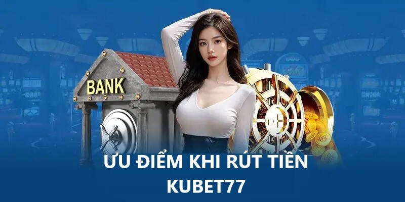 Ưu điểm khi rút tiền