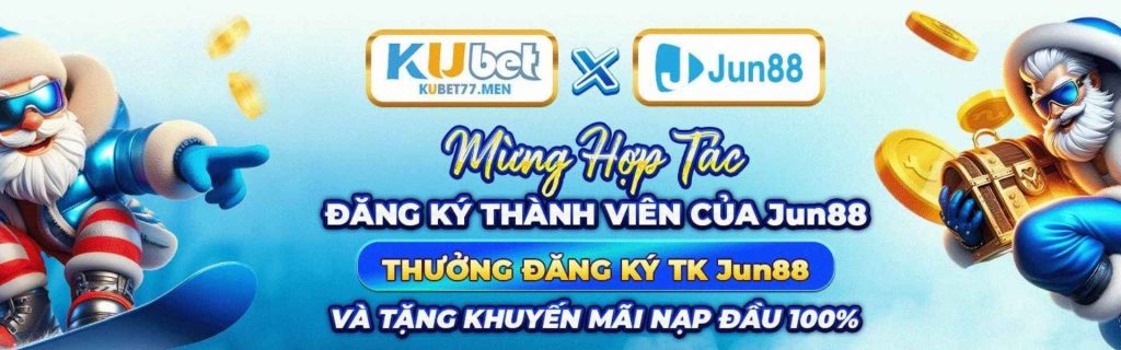 Khuyến mãi hợp tác kubet77 vs Jun88